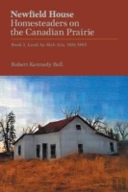 Bertrand.pt - Newfield House, Homesteaders On The Canadian Prairie