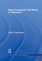 Newly Composed Folk Music Of Yugoslavia