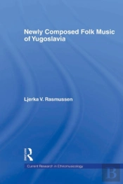 Newly Composed Folk Music Of Yugoslavia