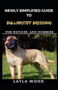 Newly Simplified Guide To Bullmastiff Breeding For Novices And Dummies
