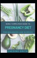Newly Simplified Guide To Pregnancy Diet For Beginners And Dummies