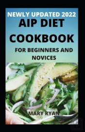 Newly Updated 2022 Aip Diet Cookbook For Beginners And Dummies