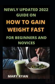 Newly Updated 2022 Guide On How To Gain Weight Fast For Beginners And Novices