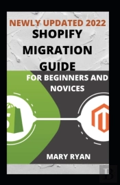 Newly Updated 2022 Shopify Migration Guide For Beginners And Dummies