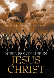 Newness Of Life In Jesus Christ