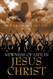 Newness Of Life In Jesus Christ