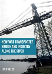 Newport Transporter Bridge And Industry Along The River