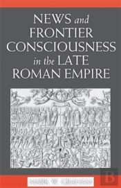 News And Frontier Consciousness In The Late Roman Empire