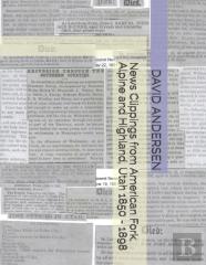 News Clippings From American Fork, Alpine And Highland, Utah 1850 - 1898