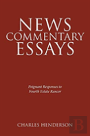 News Commentary Essays - Poignant Responses To Fourth Estate Rancor.