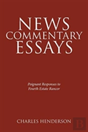News Commentary Essays - Poignant Responses To Fourth Estate Rancor.