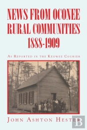 News From Oconee Rural Communities 1888-1909