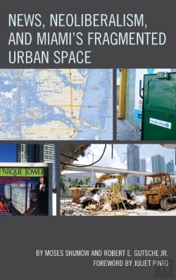 Bertrand.pt - News, Neoliberalism, And Miami'S Fragmented Urban Space