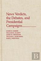 News Verdicts, The Debates And Presidential Campaigns