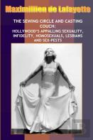 New:Sewing Circle And Casting Couch:Hollywood'S Appalling Sexuality, Homosexuals, Lesbians And Sex-Pests