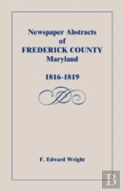 Newspaper Abstracts Of Frederick County (Maryland), 1816-1819