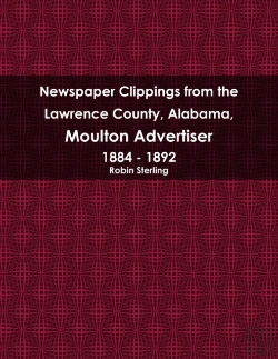 Bertrand.pt - Newspaper Clippings From The Lawrence County, Alabama, Moulton Advertiser 1884 - 1892