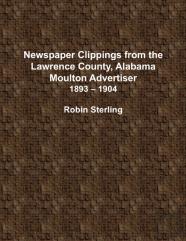 Newspaper Clippings From The Lawrence County, Alabama, Moulton Advertiser (1893 - 1904)