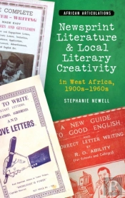 Newsprint Literature And Local Literary Creativity In West Africa, 1900s Â€“ 1960s