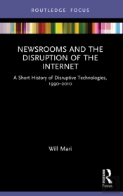Newsrooms And The Disruption Of The Internet
