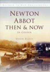Newton Abbot Then & Now