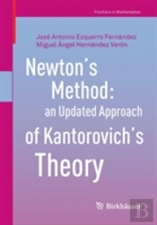 Newtonâ€™S Method: An Updated Approach Of Kantorovichâ€™S Theory