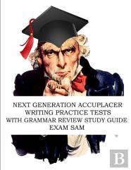 Next Generation Accuplacer Writing Practice Tests With Grammar Review Study Guide