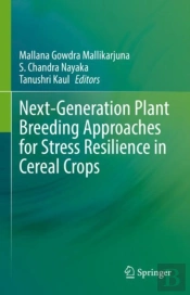 Next-Generation Plant Breeding Approaches For Stress Resilience In Cereal Crops