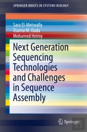 Next Generation Sequencing Technologies And Challenges In Sequence Assembly