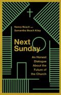 Next Sunday Â€“ An Honest Dialogue About The Future Of The Church