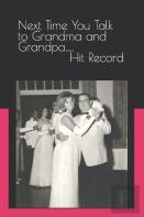 Next Time You Talk To Grandma And Grandpa.....Hit Record