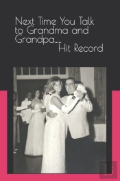 Next Time You Talk To Grandma And Grandpa.....Hit Record