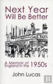 Next Year Will Be Better: A Memoir Of England In The 1950s