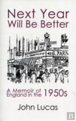 Bertrand.pt - Next Year Will Be Better: A Memoir Of England In The 1950s