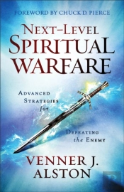 Nextâ€“Level Spiritual Warfare Â€“ Advanced Strategies For Defeating The Enemy