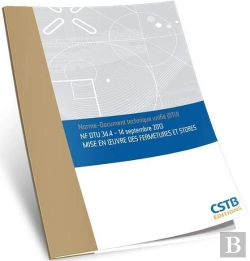 Bertrand.pt - Nf Dtu 34.4 - 14 Septembre 2013 - Mise En Oeuvre Des Fermetures Et Stores - Edition Juillet 2015