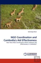 Ngo Coordination And Cambodia'S Aid Effectiveness