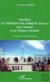 Ngoma Et Mission Islamique Aux Comores Et En Afrique Orientale ; Une Approche Anthropologique