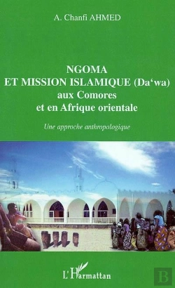 Bertrand.pt - Ngoma Et Mission Islamique Aux Comores Et En Afrique Orientale ; Une Approche Anthropologique