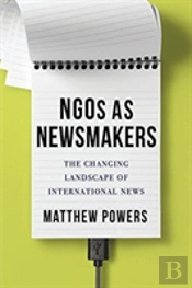 Ngos As Newsmakers
