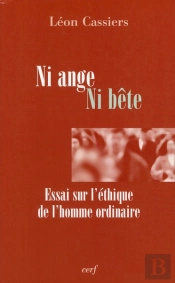 Ni Ange Ni Bete. Essai Sur L'Ethique De L'Homme Ordinaire