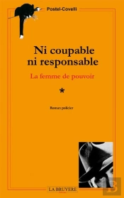 Ni Coupable, Ni Responsable ; La Femme De Pouvoir T.1
