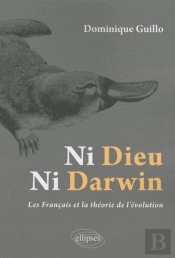 Ni Dieu, Ni Darwin - Les Français Et La Théorie De L'Évolution