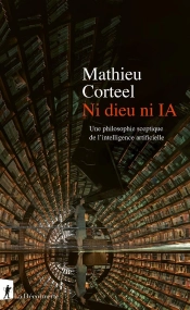 Ni Dieu Ni Ia : Une Philosophie Sceptique De L'Intelligence Artificielle