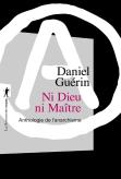 Ni Dieu Ni Maître ; Anthologie De L'Anarchisme