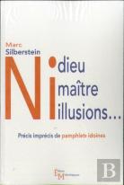 Ni Dieu Ni Maître Ni Illusions... : Précis Imprécis De Pamphlets Idoines