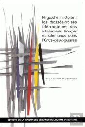 Ni Gauche Ni Droite, Les Chasses-Croises Ideologiques Des Intellectuels Francais