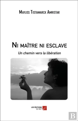 Bertrand.pt - Ni Maître Ni Esclave ; Un Chemin Vers La Libération