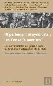 Ni Parlements, Ni Syndicats : Les Conseils Ouvriers !