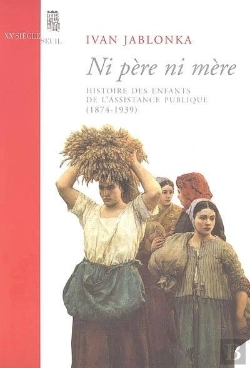 Bertrand.pt - Ni Père Ni Mère ; Histoire Des Enfants De L'Assistance Publique (1874-1939)